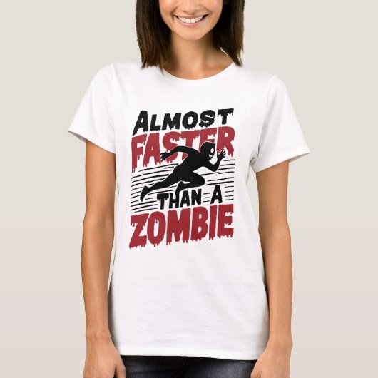 T-shirt Presque plus rapide qu'un Zombie (Devant)