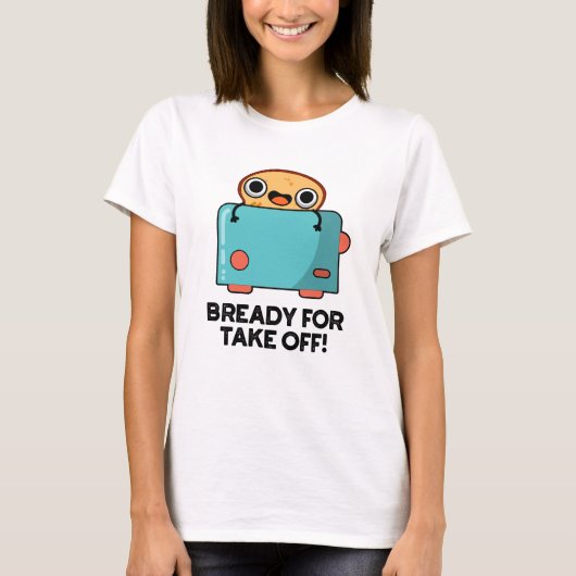 T-shirt Prêt Pour Décollage Funky Toast Pun (Devant)