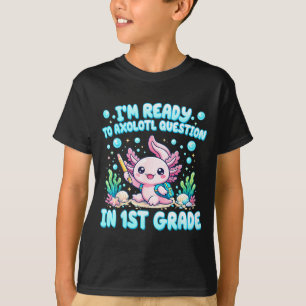 T-shirt Prêt pour la question axolotl de 1re année premier