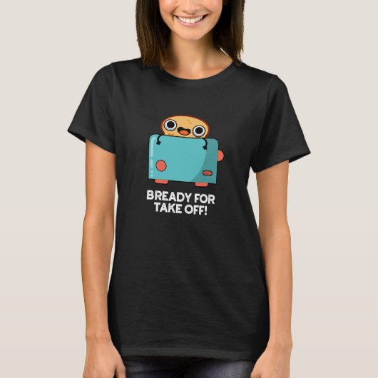 T-shirt Prêt Pour Le Décollage Funky Toast Pun Dark BG (Devant)
