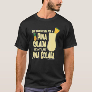 T-shirt Prêt pour une Pina Colada pour les buveurs de Pina