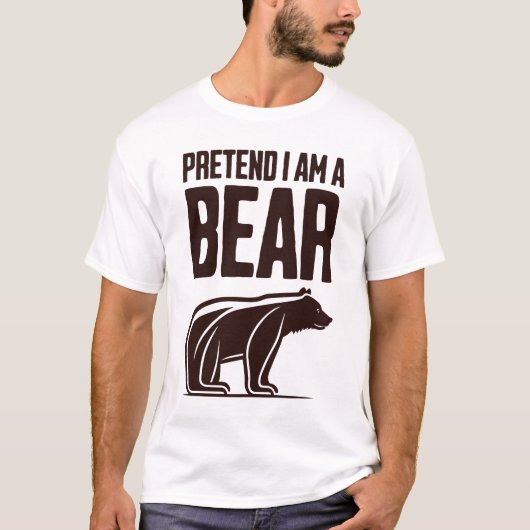 T-shirt Pretend I'm A Bear (Devant)