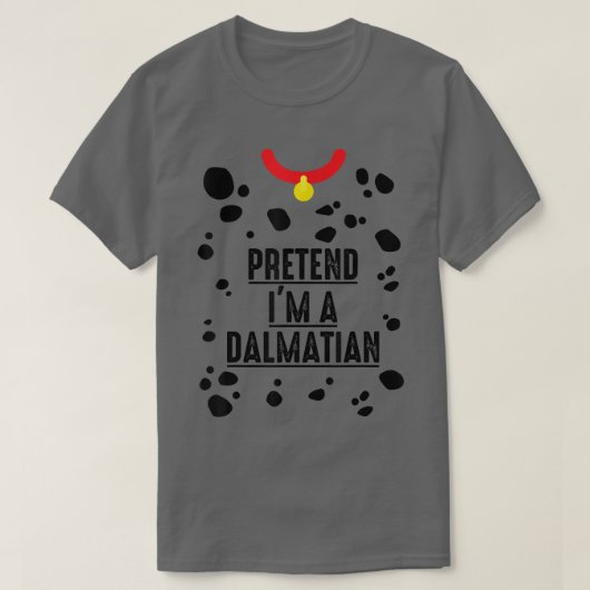 T-shirt Pretend I'm A Dalmatian Shirt Halloween Costume Ad (Design devant)