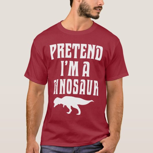 T-shirt Pretend I'm A Dinosaur (Devant)