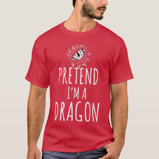 T-shirt Pretend I'm A Dragon Costume Funny Halloween Party