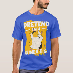 T-shirt Pretend I'm A Guinea Pigs Premium 