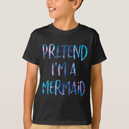 T-shirt Pretend I'm A Mermaid Lazy Funny Mermaid Halloween (Devant)