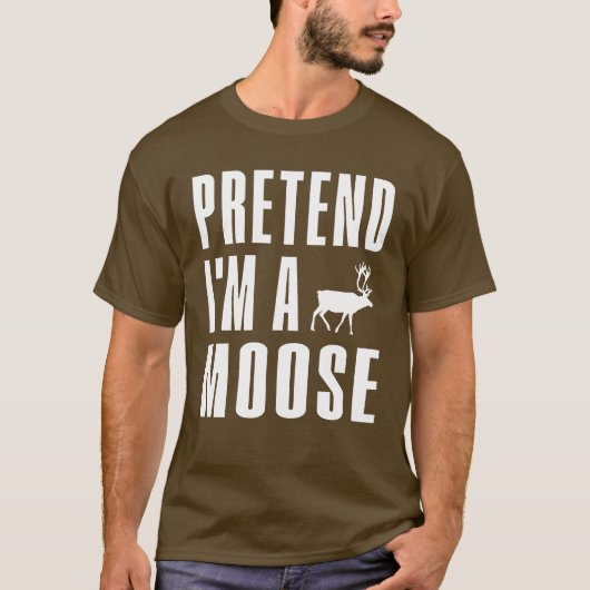 T-shirt Pretend I'm A Moose (Devant)
