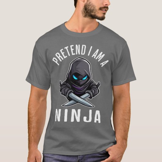 T-shirt Pretend I'm A Ninja (Devant)