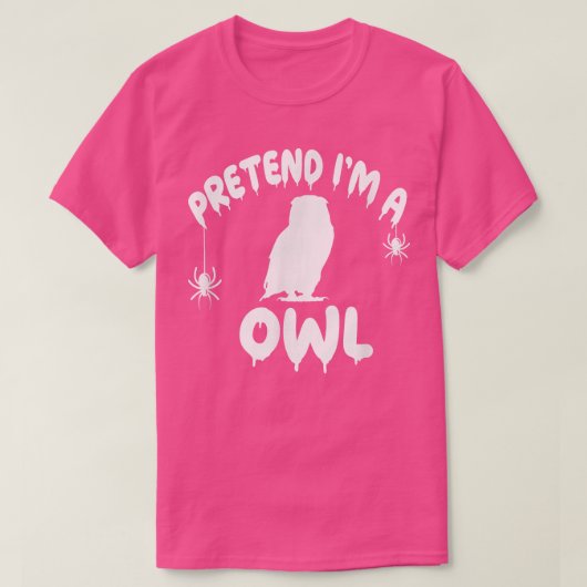 T-shirt Pretend I'm A Owl (Design devant)