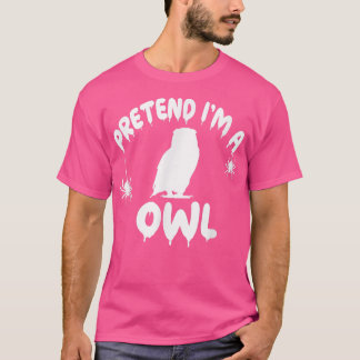 T-shirt Pretend I'm A Owl