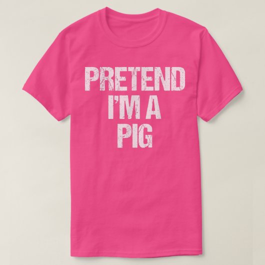 T-shirt Pretend I'm a Pig Costume Funny Lazy Halloween (Design devant)