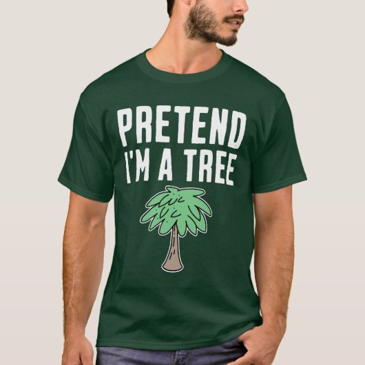 T-shirt Pretend I'm A Tree (Devant)