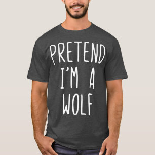 T-shirt Pretend Im A Wolf Costume Halloween Lazy Easy 