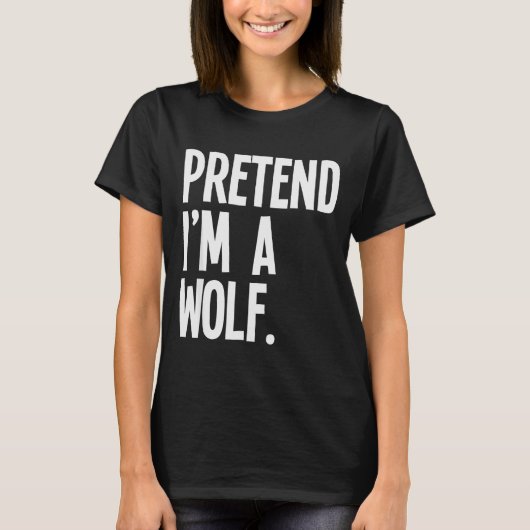T-shirt Pretend I'm A Wolf Funny Halloween Party Costume (Devant)