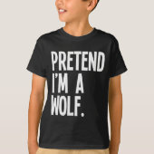 T-shirt Pretend I'm A Wolf Funny Halloween Party Costume (Devant)