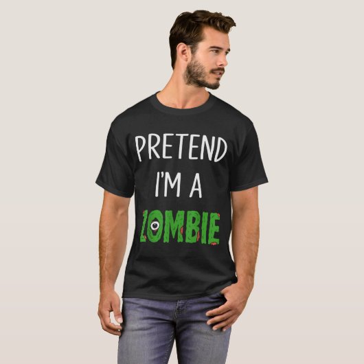 T-shirt Pretend I'm A Zombie Lazy Funny Zombie Halloween C (Devant entier)