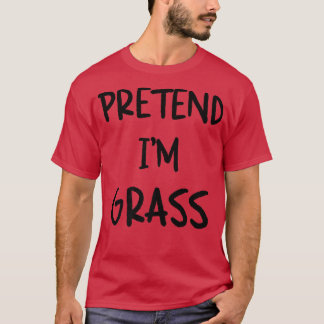 T-shirt Pretend I'm Grass Funny Lazy Halloween Humor Graph