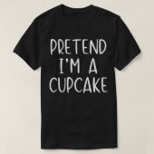 T-shirt Prétendre Costume Cupcake Halloween Lazy Easy (Design devant)