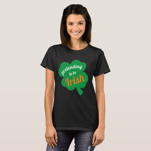 T-shirt Prétendre être irlandais drôle St. Patrick's Day (Devant entier)