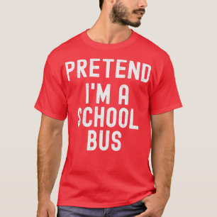 T-shirt Prétendre Ix27m a School Bus Costume amusant