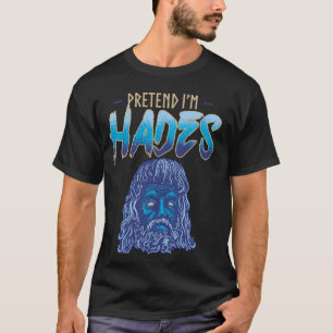 T-shirt Prétendre que je suis Hades Costume Ancien Dieu Gr