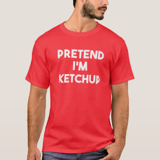 T-shirt Prétendre que je suis Ketchup Costume Lazy Funny H