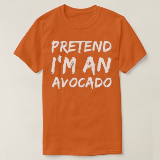 T-shirt Prétendre Que Je Suis Un Avocado 1 (Design devant)