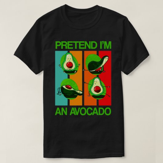 T-shirt Prétendre que je suis un avocat amusant Avocado Yo (Design devant)