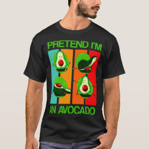 T-shirt Prétendre que je suis un avocat amusant Avocado Yo
