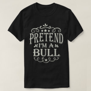 T-shirt Prétendre que je suis un Bull Lazy Easy Costume Ha