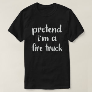 T-shirt Prétendre que je suis un camion d'incendie Costume