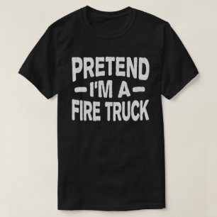 T-shirt Prétendre que je suis un camion d'incendie Costume