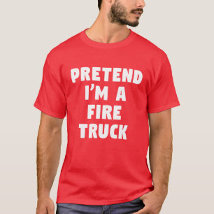T-shirt Prétendre que je suis un camion d'incendie drôle C