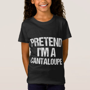T-Shirt Prétendre que je suis un Cantaloupe drôle coût d'H