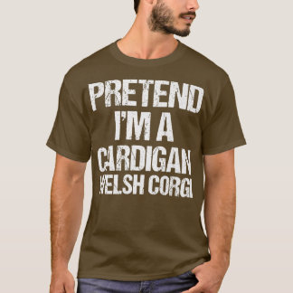 T-shirt Prétendre Que Je Suis Un Cardigan Welsh Corgi Lazy