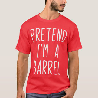 T-shirt Prétendre Que Je Suis Un Costume De Baril Hallowee