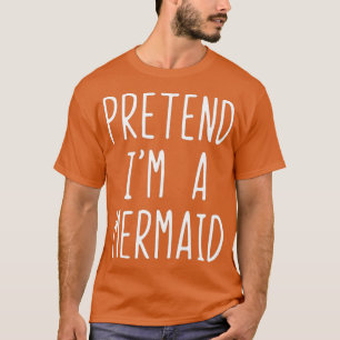 T-shirt Prétendre Que Je Suis Un Costume De Sirène Hallo