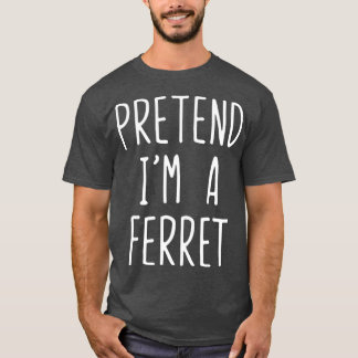 T-shirt Prétendre Que Je Suis Un Costume Ferret Halloween 