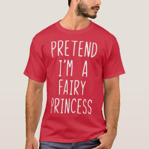 T-shirt Prétendre que je suis un costume princesse fée Hal