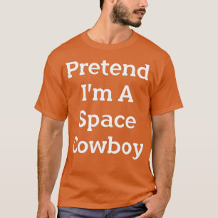 T-shirt Prétendre Que Je Suis Un Costume Spatial Cow-boy 