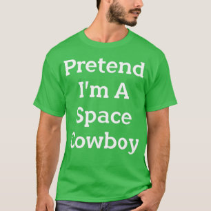 T-shirt Prétendre Que Je Suis Un Costume Spatial Cow-boy D