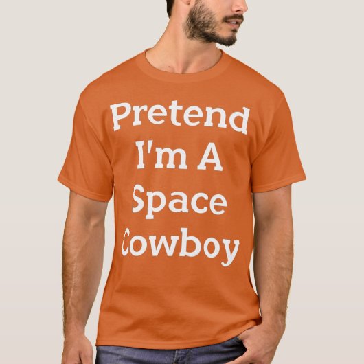 T-shirt Prétendre Que Je Suis Un Costume Spatial Cow-boy F (Devant)