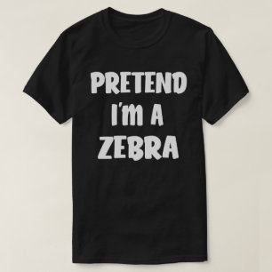 T-shirt Prétendre que je suis un costume Zebra Funny Easy