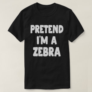 T-shirt Prétendre que je suis un costume Zebra Funny Easy 