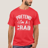 T-shirt Prétendre que je suis un crabe facile Lazy Hallowe (Devant)