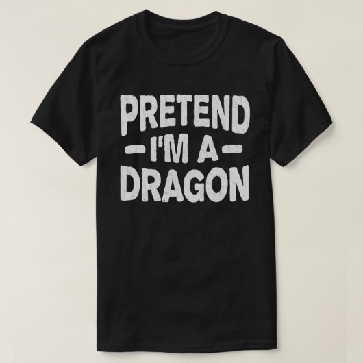 T-shirt Prétendre que je suis un Dragon drôle Facile Costu (Design devant)