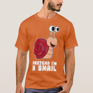 T-shirt Prétendre Que Je Suis Un Escargot