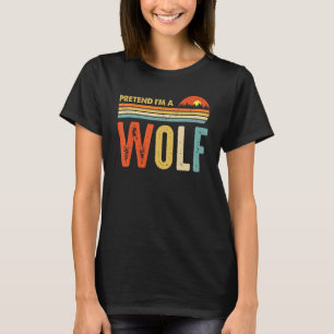 T-shirt Prétendre que je suis un loup Dernière minute Lazy
