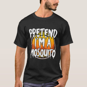 T-shirt Prétendre que je suis un moustique drôle Lazy Hall